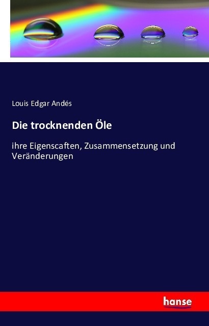 Die Trocknenden Öle - Louis Edgar Andés  Kartoniert (TB)