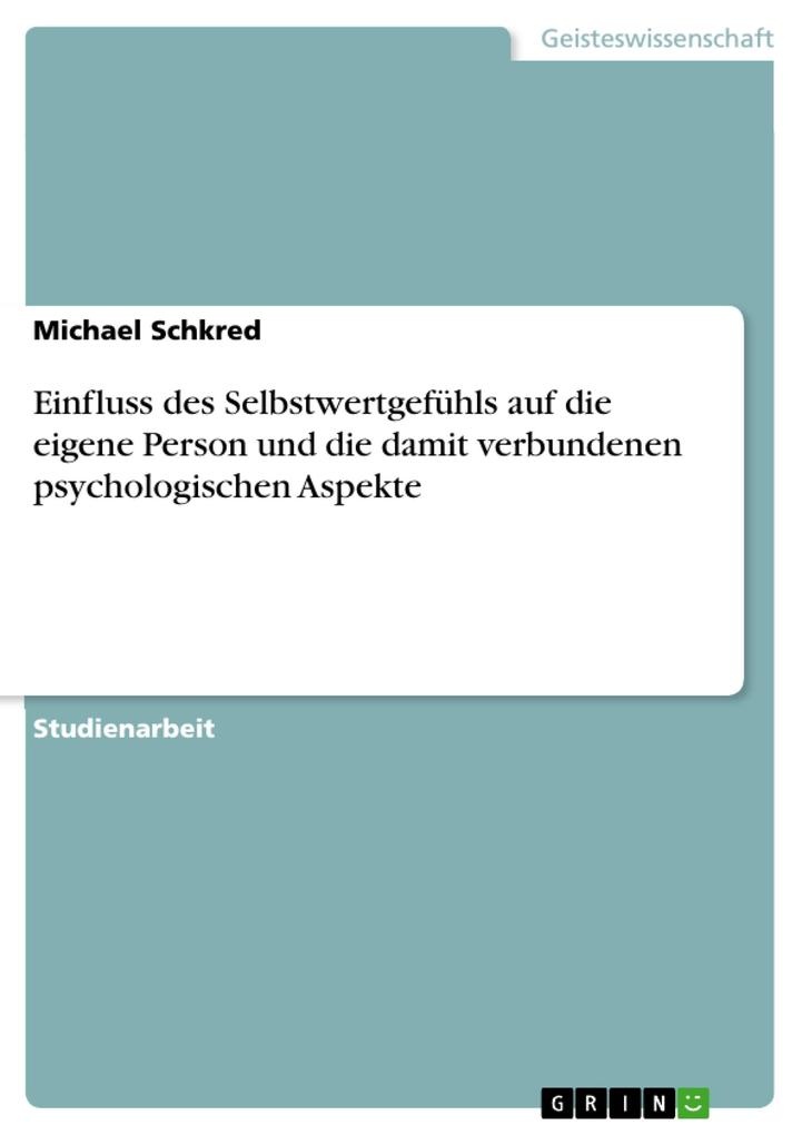 Einfluss des Selbstwertgefühls auf die eigene Person und die damit verbundenen psychologischen Aspekte: eBook von Michael Schkred