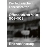 Av Edition Die Technischen Lehranstalten Offenbach am Main 1902-1933. von Kai Vöckler/ Christian Welzbacher / av edition / Taschenbuch
