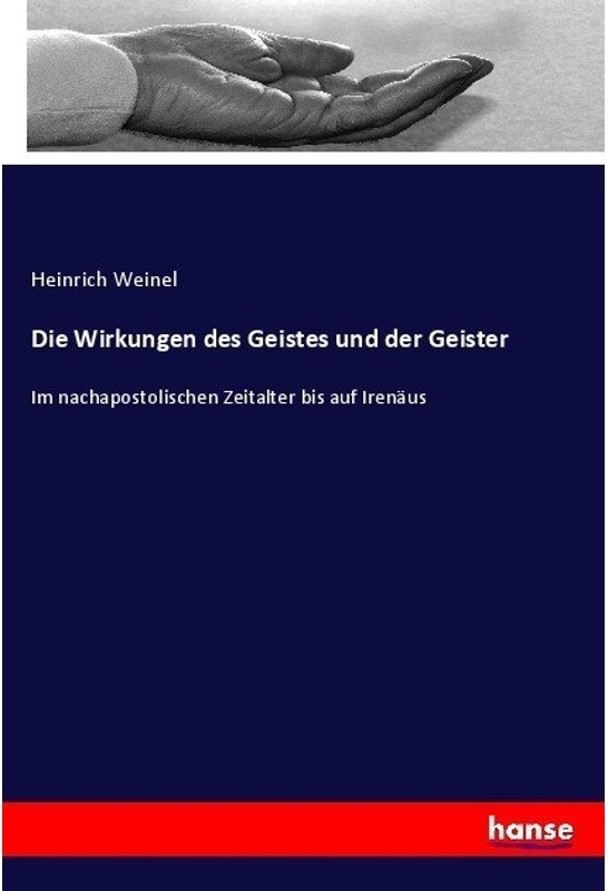 Die Wirkungen Des Geistes Und Der Geister - Heinrich Weinel, Kartoniert (TB)