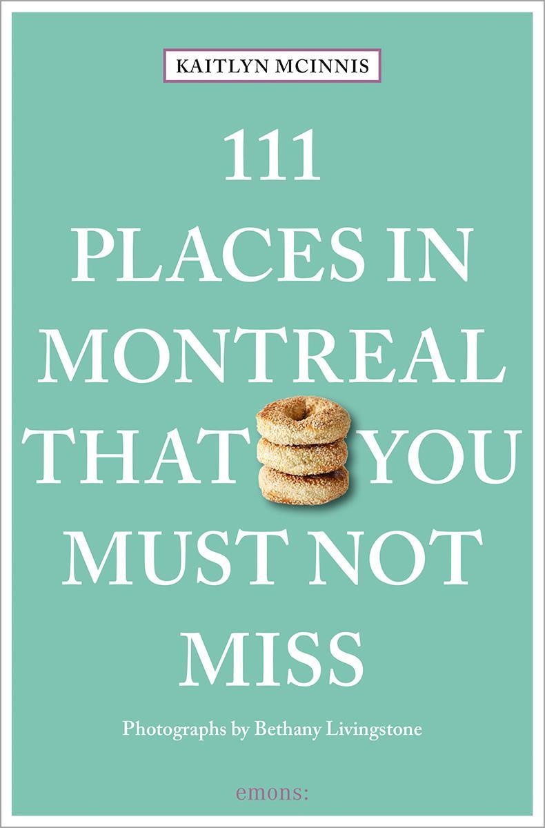 111 Places In Montreal That You Must Not Miss - Kaitlyn McInnis  Taschenbuch