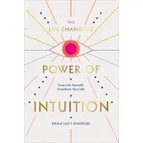 Pop Press The Life-Changing Power of Intuition: Tune into Yourself, Transform Your Life