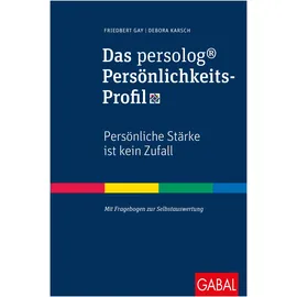 GABAL Verlag GmbH Das persolog® Persönlichkeits-Profil: von Friedbert Gay/ Debora Karsch