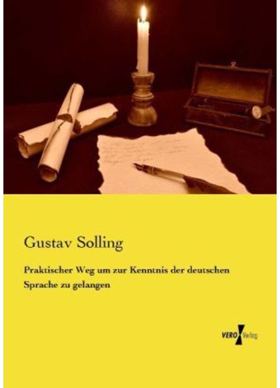 Praktischer Weg Um Zur Kenntnis Der Deutschen Sprache Zu Gelangen - Gustav Solling  Kartoniert (TB)