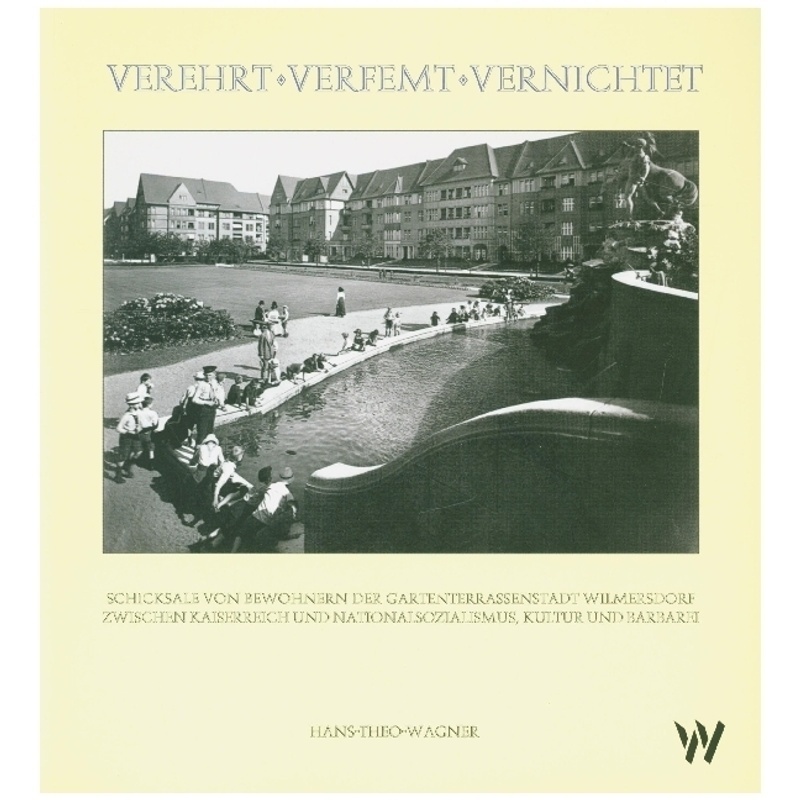 Verehrt - Verfemt - Vernichtet - Hans-Theo Wagner  Gebunden