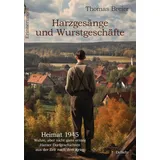 Verlag DeBehr Harzgesänge und Wurstgeschäfte - Heimat 1945 - Wahre, aber nicht ganz ernste Harzer Dorfgeschichten aus der Zeit nach dem Krieg - Erinnerungen