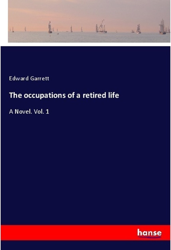 The Occupations Of A Retired Life - Edward Garrett, Kartoniert (TB)