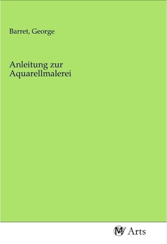 Anleitung Zur Aquarellmalerei  Kartoniert (TB)