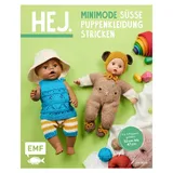 Edition Michael Fischer / EMF Verlag Hej Minimode – Süße Puppenkleidung stricken: 15 Projekte von Mützchen bis Strampler – für 3 Puppengrößen 32-37 cm, 38-43 cm und 44-47 cm (z. B. Babyborn, Götz Muffin)