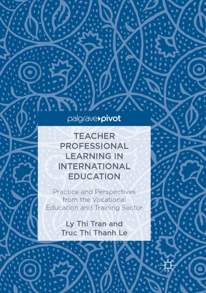 Teacher Professional Learning In International Education - Ly Thi Tran  Truc Thi Thanh Le  Kartoniert (TB)