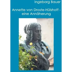 Annette von Droste-Hülshoff - eine Annäherung