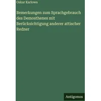 Antigonos Verlag Bemerkungen zum Sprachgebrauch des Demosthenes mit Berücksichtigung