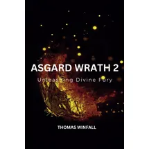 Independently published ASGARD WRATH 2: Unleashing Divine Fury