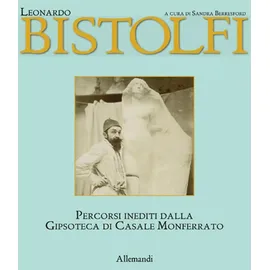 Allemandi Leonardo bistolfi. L'uomo e l'artista