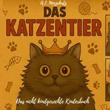 Books on Demand Das Katzentier: Das nicht kindgerechte Kinderbuch