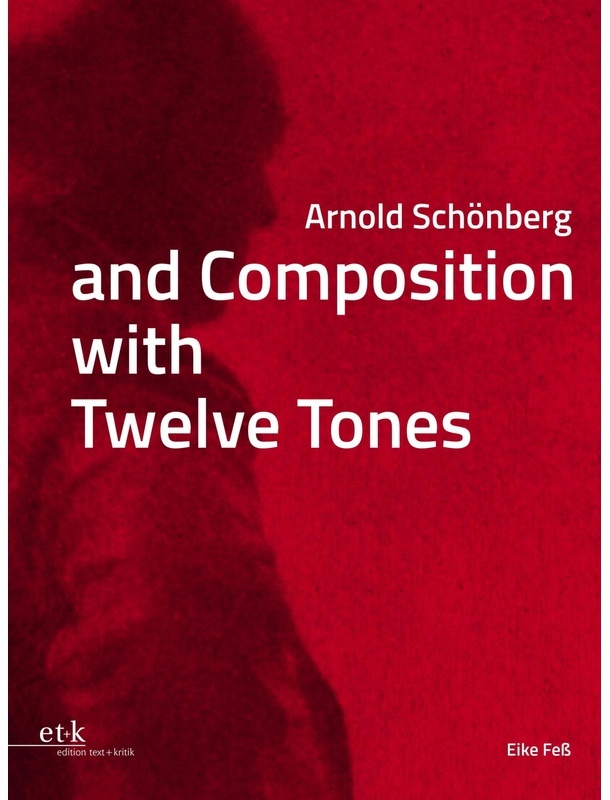 Arnold Schönberg And Composition With Twelve Tones - Eike Feß  Gebunden