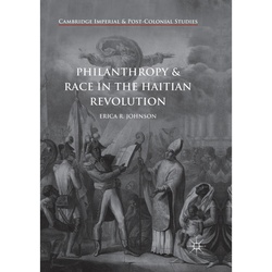 Philanthropy And Race In The Haitian Revolution - Erica R. Johnson, Kartoniert (TB)