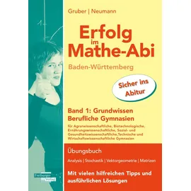 Freiburger Verlag Erfolg im Mathe-Abi Baden-Württemberg Berufliche Gymnasien Band 1: Grundwissen