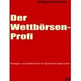 J.Lindeberg Der Wettbörsen-Profi: Strategien und Spieltechniken für Sportwetten-Spekulanten