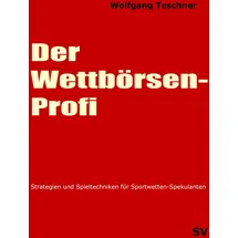 J.Lindeberg Der Wettbörsen-Profi: Strategien und Spieltechniken für Sportwetten-Spekulanten