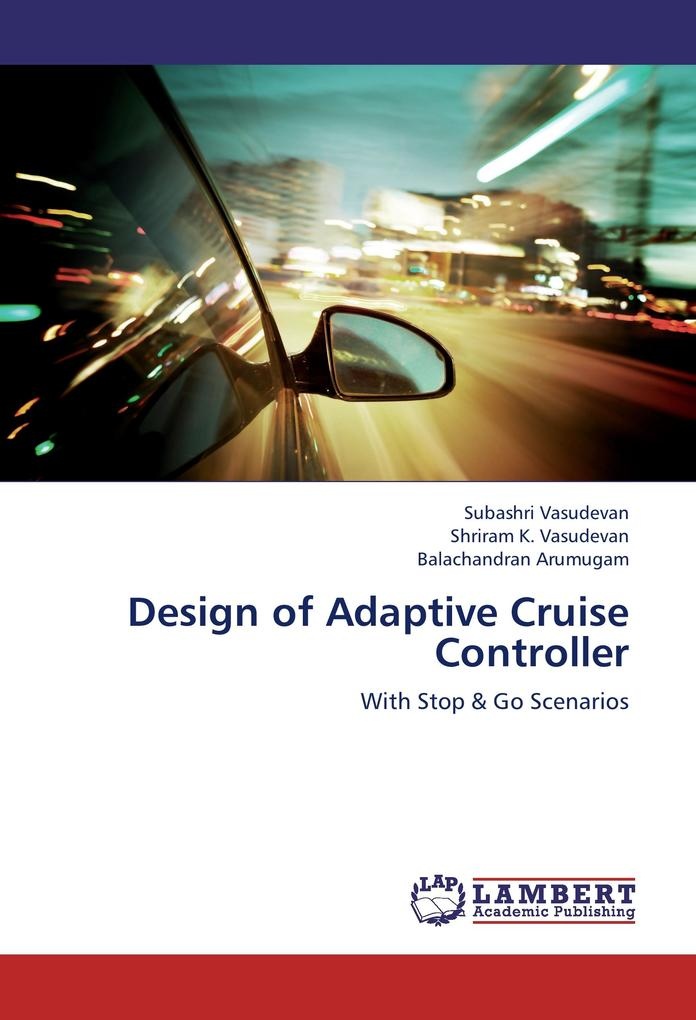 Design of Adaptive Cruise Controller: Buch von Shriram K. Vasudevan/ Balachandran Arumugam