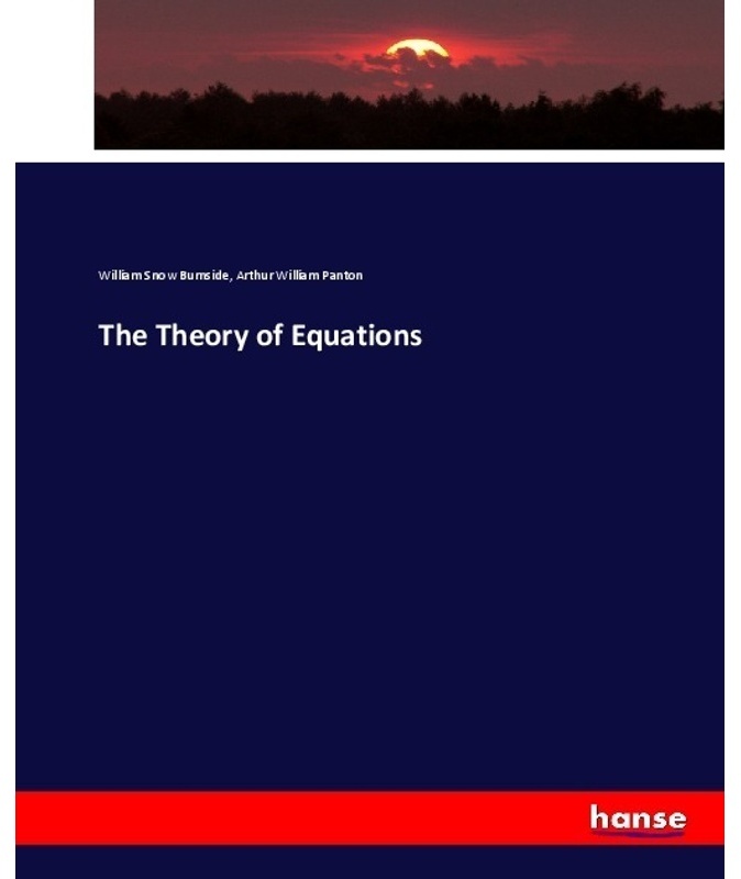 The Theory Of Equations - William Snow Burnside, Arthur William Panton, Kartoniert (TB)