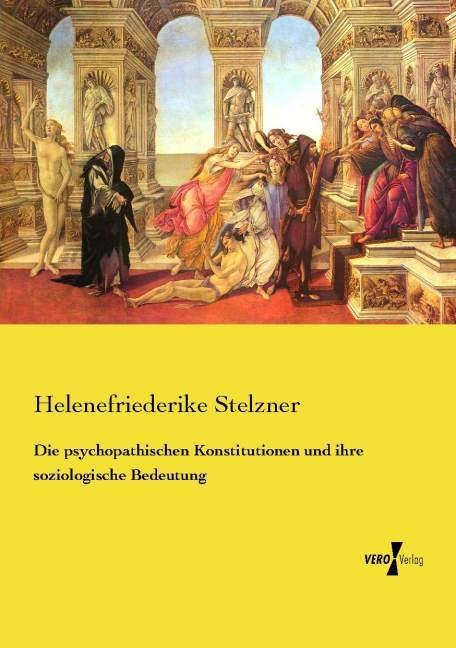 Die Psychopathischen Konstitutionen Und Ihre Soziologische Bedeutung - Helenefriederike Stelzner  Kartoniert (TB)