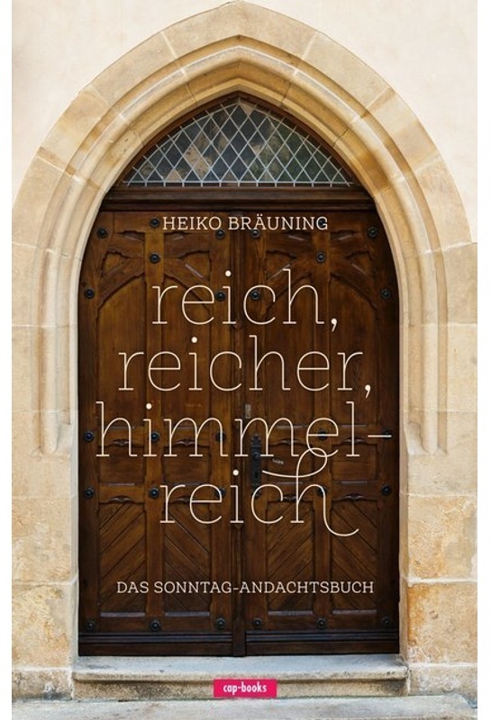 Reich, Reicher, Himmelreich; . - Heiko Bräuning, Gebunden