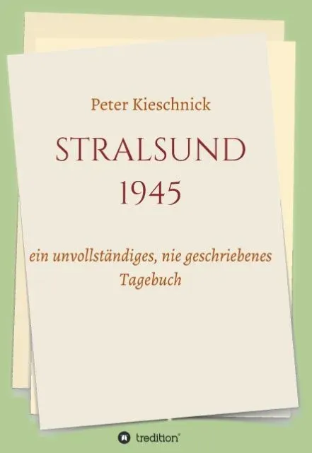 Preisvergleich Produktbild STRALSUND 1945 von Peter Kieschnick / tredition / Taschenbuch