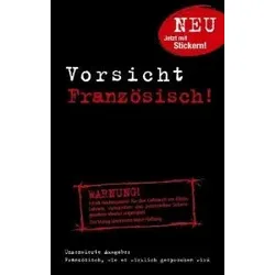Vorsicht Französisch! Französisch, wie es wirklich gesprochen wird
