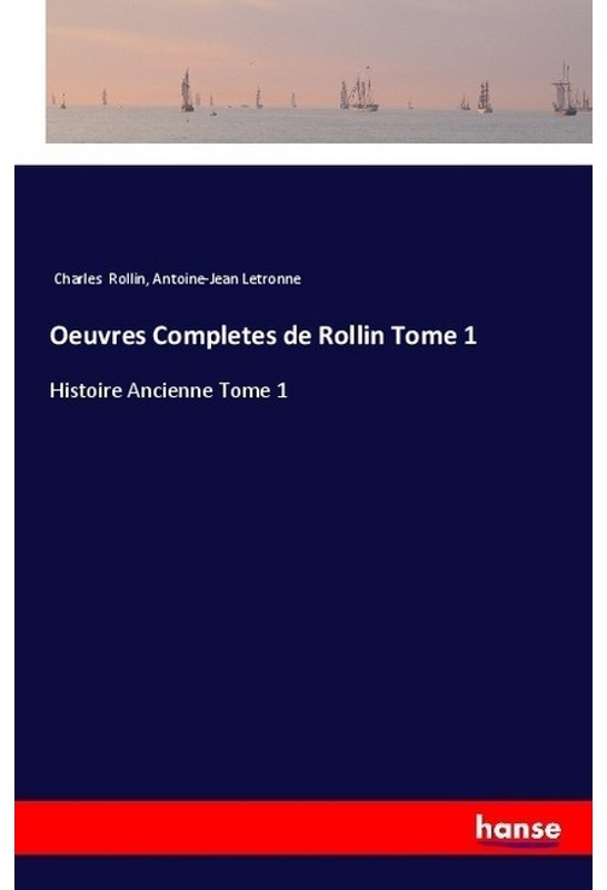 Oeuvres Completes De Rollin Tome 1 - Charles Rollin, Antoine-Jean Letronne, Kartoniert (TB)
