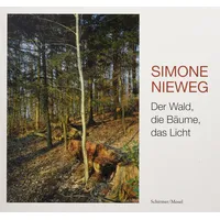 Schirmer/Mosel Der Wald, die Bäume, das Licht: Photographien. Mit