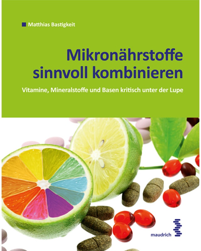 Mikronährstoffe Sinnvoll Kombinieren - Matthias Bastigkeit, Kartoniert (TB)