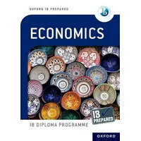 Oxford University Press IB Prepared: Economics (Oxford IB Diploma
