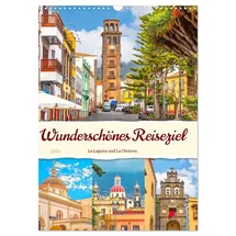 Calvendo Wunderschönes Reiseziel - La Laguna und La Orotava (Wandkalender 2026 DIN A3 hoch), CALVENDO Monatskalender: Teneriffa ist die größte kanarische Vulkaninsel vor der Küste Afrikas. (CALVENDO Orte)