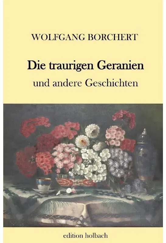 Die Traurigen Geranien - Wolfgang Borchert  Kartoniert (TB)