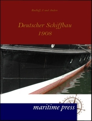 Deutscher Schiffbau 1908 - J. und Andere Rudloff  Kartoniert (TB)