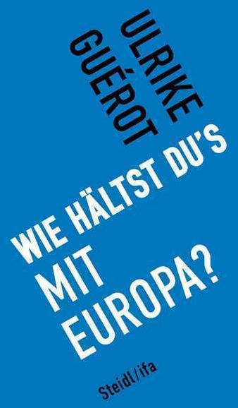 Wie Hältst Du's Mit Europa? - Ulrike Guérot  Gebunden