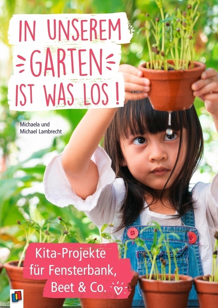 In Unserem Garten Ist Was Los! - Kita-Projekte Für Fensterbank  Beet & Co. - Michaela Lambrecht  Michael Lambrecht  Kartoniert (TB)