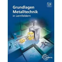 Europa Lehrmittel Verlag Grundlagen Metalltechnik: in Lernfeldern