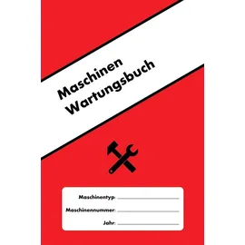 majosta Maschinen Wartungsbuch: Erstellen Sie ein Wartungsprotokoll für jede konventionelle und CNC-Maschine (Machine Maintenance, Band 2)