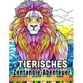 majosta Tierisches Zentangle-Abenteuer Malbuch: Ein pädagogisches Ausmalbuch für Kinder - Entdecken, Gestalten und Lernen