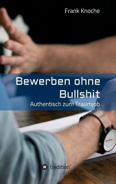Bewerben Ohne Bullshit - Frank Knoche  Kartoniert (TB)