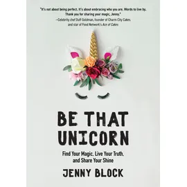 Mango Be That Unicorn: Find Your Magic, Live Your Truth, and Share Your Shine (Happiness Book for Women, for Fans of Brene Brown)