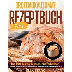 Brotbackautomat Rezeptbuch Xxl