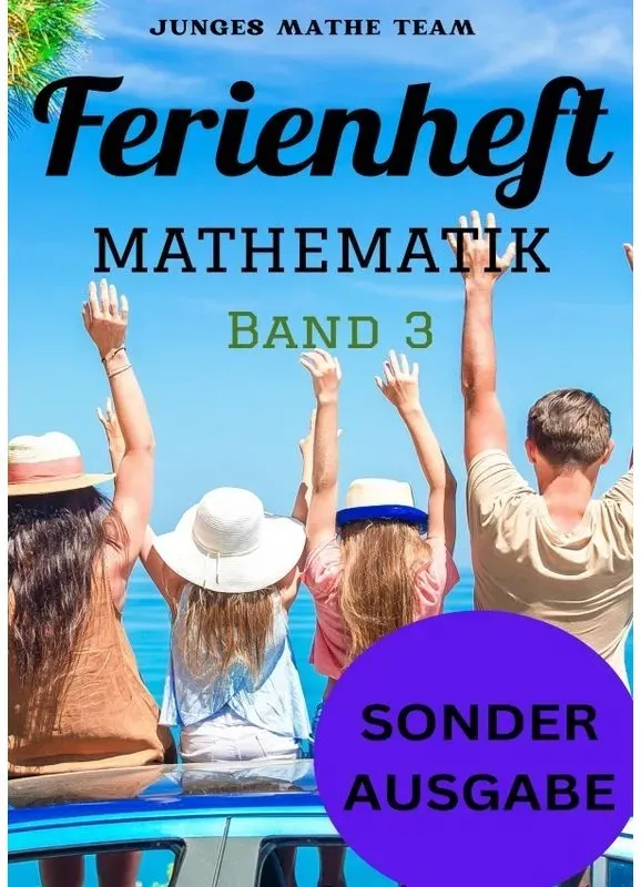 Mathematik Ferienhefte Für Liebe Kinder - Ahs / Nms - Nach Der 2. Klasse Ferienheft Mathematik 2. Klasse Ms/Ahs - Zur Vorbereitung Auf Die 3. Klasse M