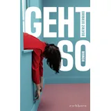 Eichborn Geht so: Roman – Der große Überraschungserfolg aus Spanien | »Klug und urkomisch, auch - oder gerade - weil man sich selbst darin wiedererkennt.« ELENA MEDEL