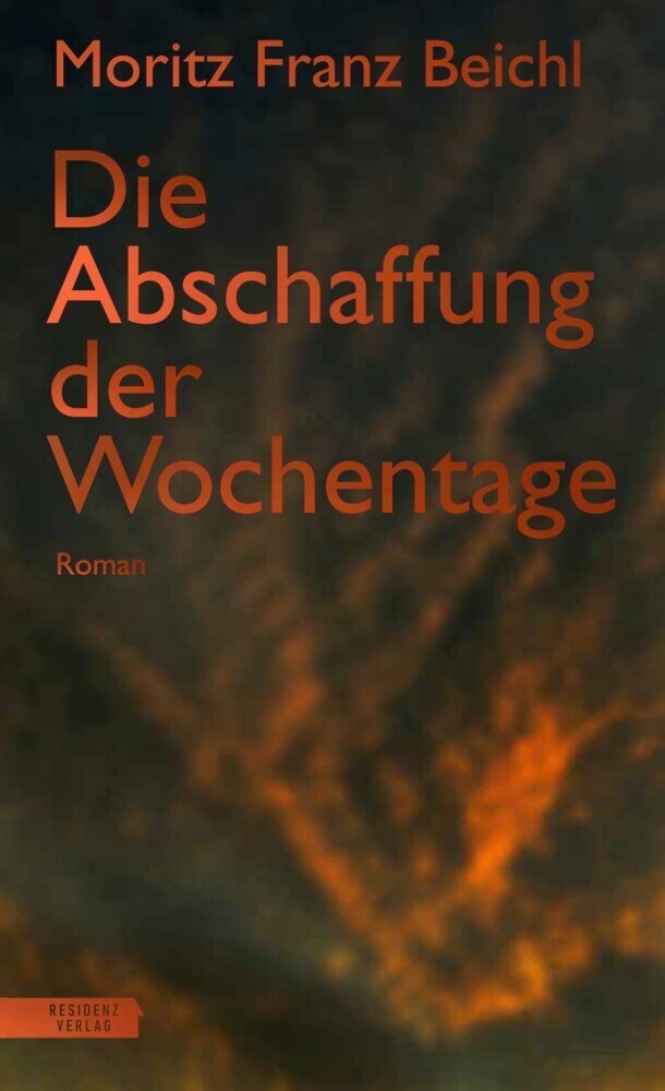 Die Abschaffung Der Wochentage - Moritz Franz Beichl  Gebunden