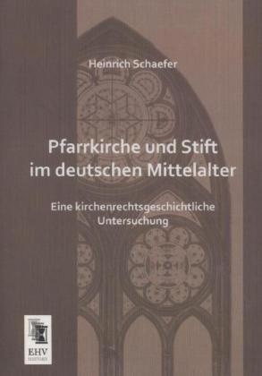 Pfarrkirche Und Stift Im Deutschen Mittelalter - Heinrich Schaefer  Kartoniert (TB)