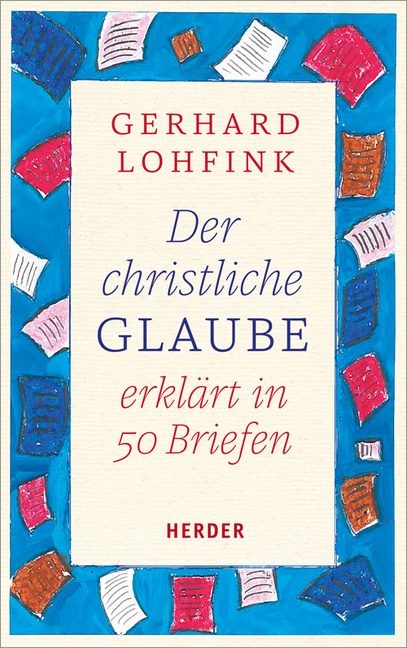 Der Christliche Glaube Erklärt In 50 Briefen - Gerhard Lohfink  Gebunden